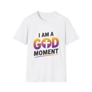 I Am a God Moment T-Shirt — Christian Faith Inspirational Tee